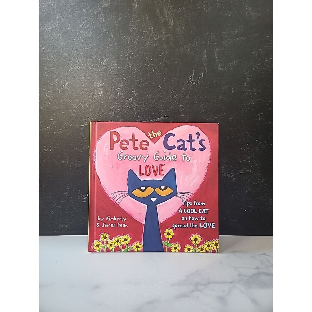 Pete the Cat's Groovy Guide to Love by Kimberly Dean and James Dean (2015,...